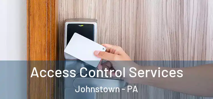 Access Control Services Johnstown - PA