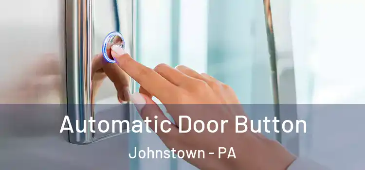 Automatic Door Button Johnstown - PA