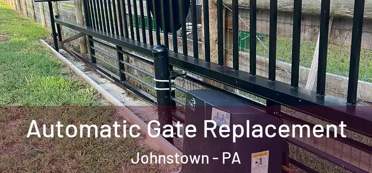 Automatic Gate Replacement Johnstown - PA