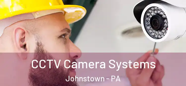 CCTV Camera Systems Johnstown - PA