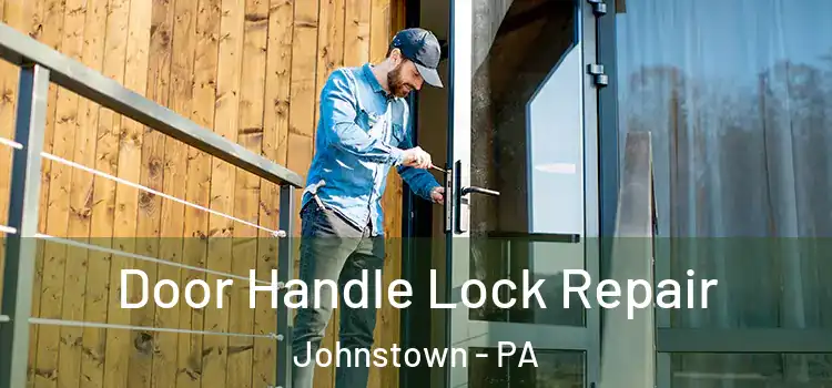 Door Handle Lock Repair Johnstown - PA