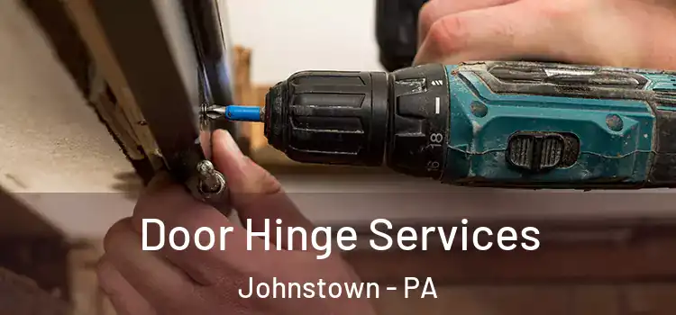 Door Hinge Services Johnstown - PA