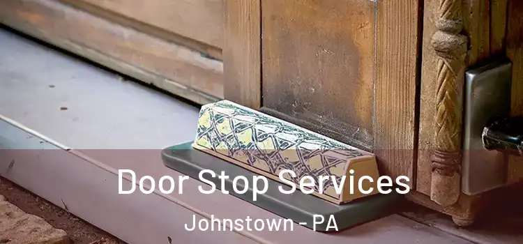 Door Stop Services Johnstown - PA