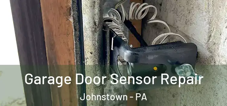 Garage Door Sensor Repair Johnstown - PA