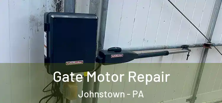 Gate Motor Repair Johnstown - PA