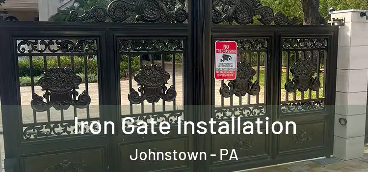  Iron Gate Installation Johnstown - PA
