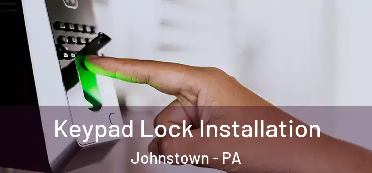 Keypad Lock Installation Johnstown - PA