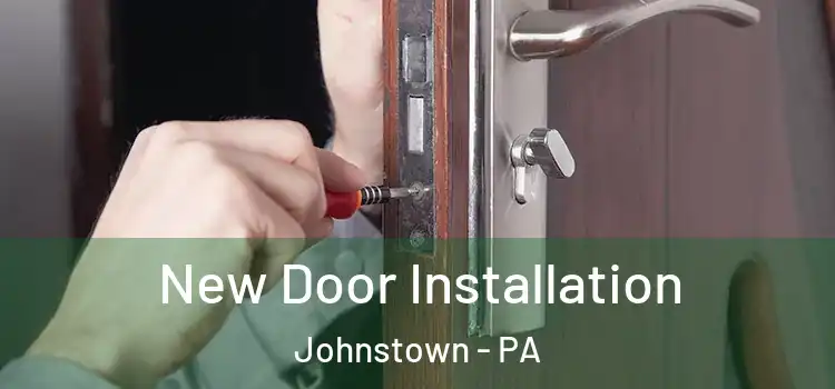  New Door Installation Johnstown - PA