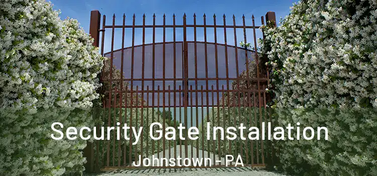 Security Gate Installation Johnstown - PA
