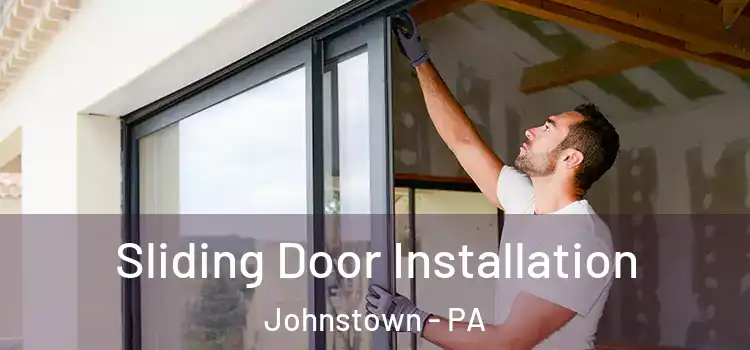  Sliding Door Installation Johnstown - PA