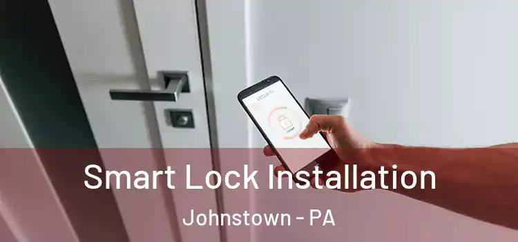 Smart Lock Installation Johnstown - PA
