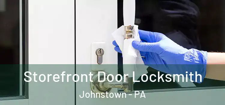 Storefront Door Locksmith Johnstown - PA